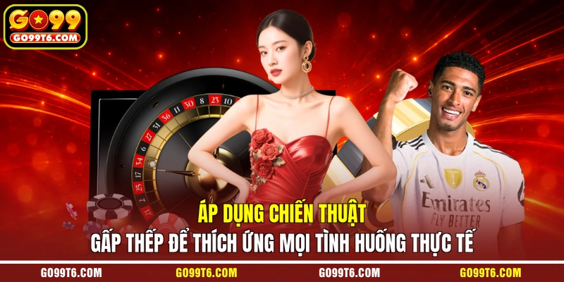 Áp dụng chiến thuật gấp thếp để thích ứng mọi tình huống thực tế