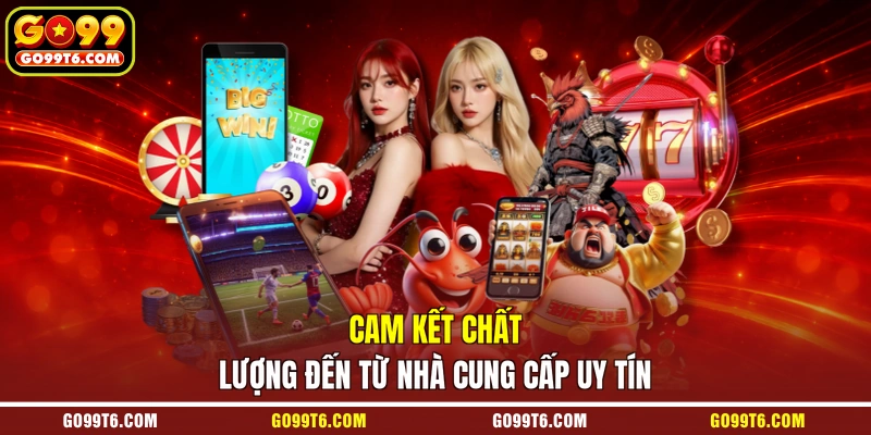 Cam kết chất lượng đến từ nhà cung cấp uy tín