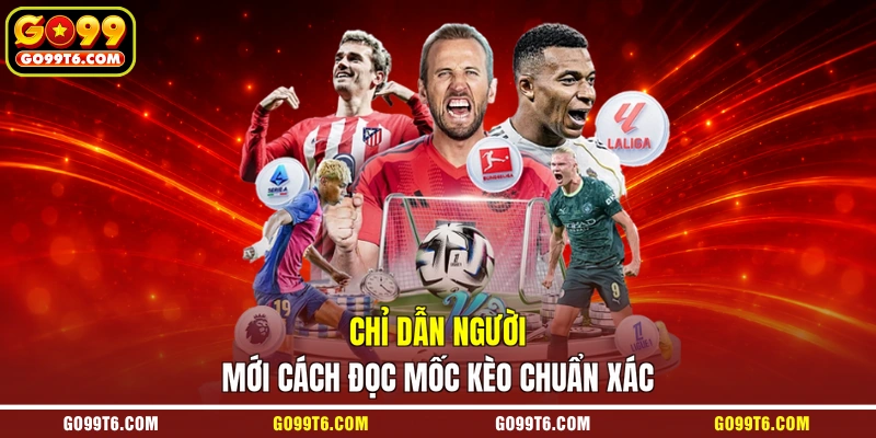 Chỉ dẫn người mới cách đọc mốc kèo chuẩn xác