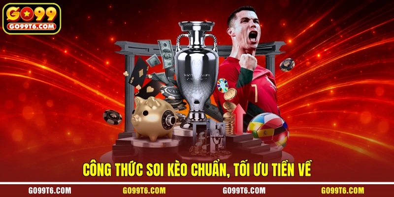 Công thức soi kèo chuẩn, tối ưu tiền về