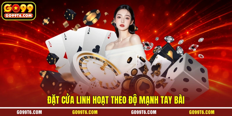 Đặt cửa linh hoạt theo độ mạnh tay bài