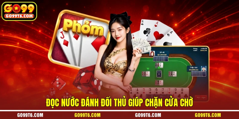 Đọc nước đánh đối thủ giúp chặn cửa chờ
