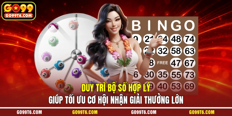 Duy trì bộ số hợp lý giúp tối ưu cơ hội nhận giải thưởng lớn