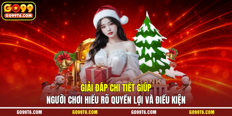 Giải đáp chi tiết giúp người chơi hiểu rõ quyền lợi và điều kiện