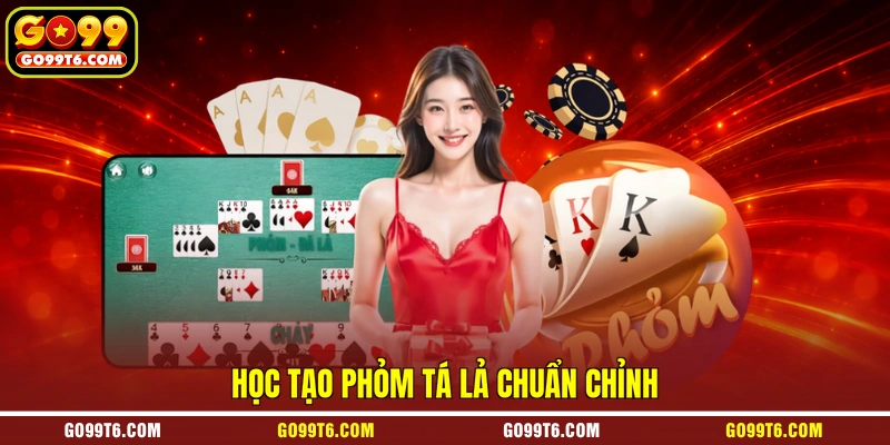 Học tạo phỏm tá lả chuẩn chỉnh