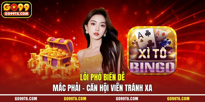 Lỗi phổ biến dễ mắc phải - Cần hội viên tránh xa