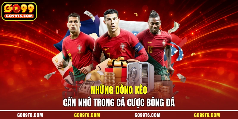 Những dòng kèo cần nhớ trong cá cược bóng đá