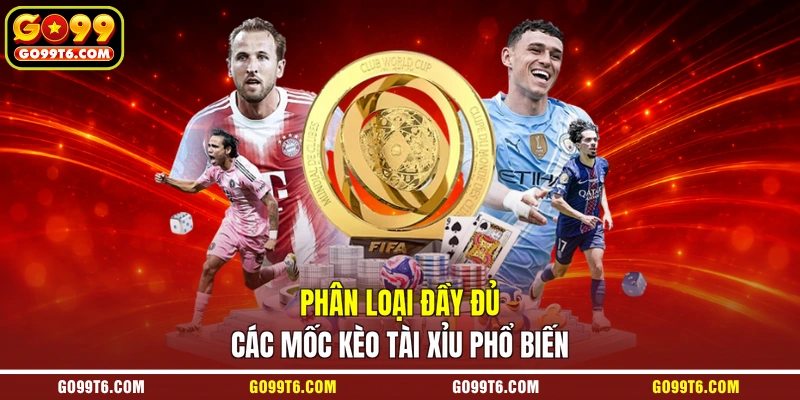 Phân loại đầy đủ các mốc kèo tài xỉu phổ biến