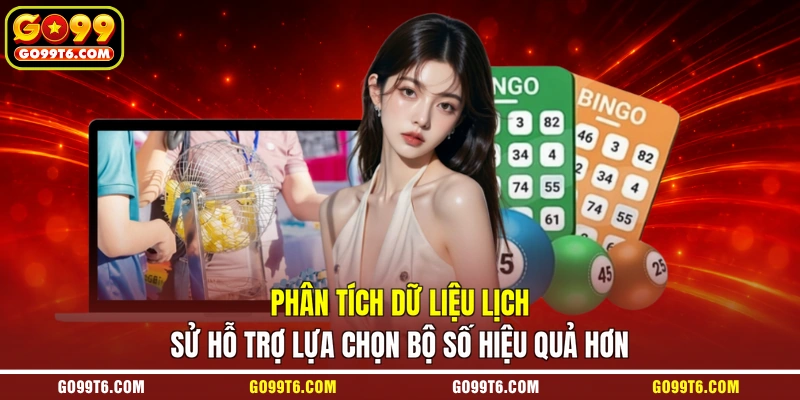 Phân tích dữ liệu lịch sử hỗ trợ lựa chọn bộ số hiệu quả hơn