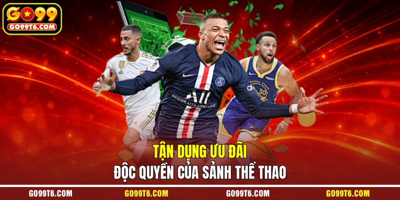 Tận dụng ưu đãi độc quyền của sảnh thể thao